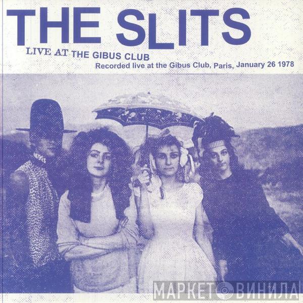 The Slits - Live At The Gibus Club