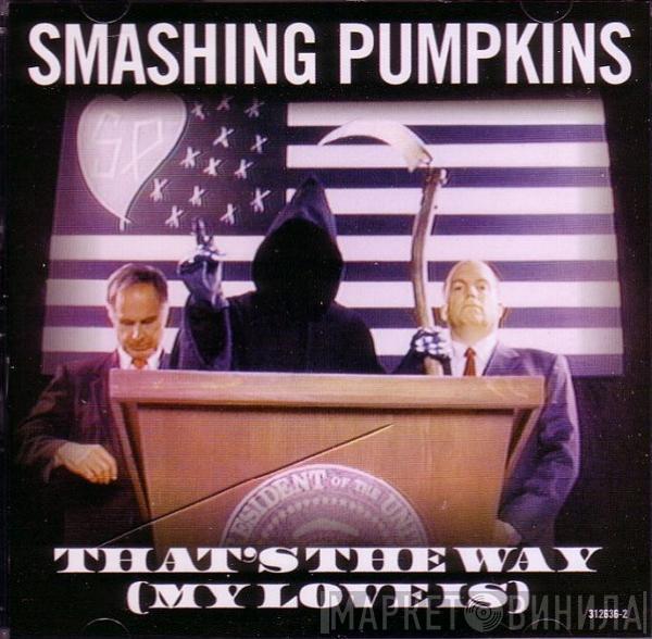 The Smashing Pumpkins - That's The Way (My Love Is)