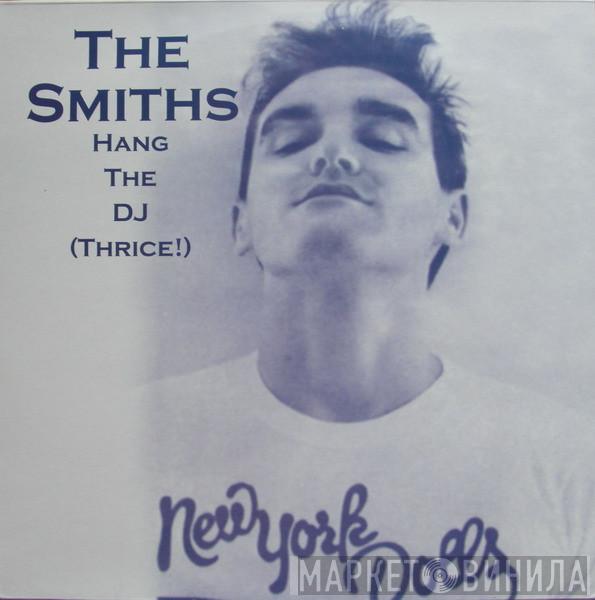  The Smiths  - Hang The DJ (Thrice!)