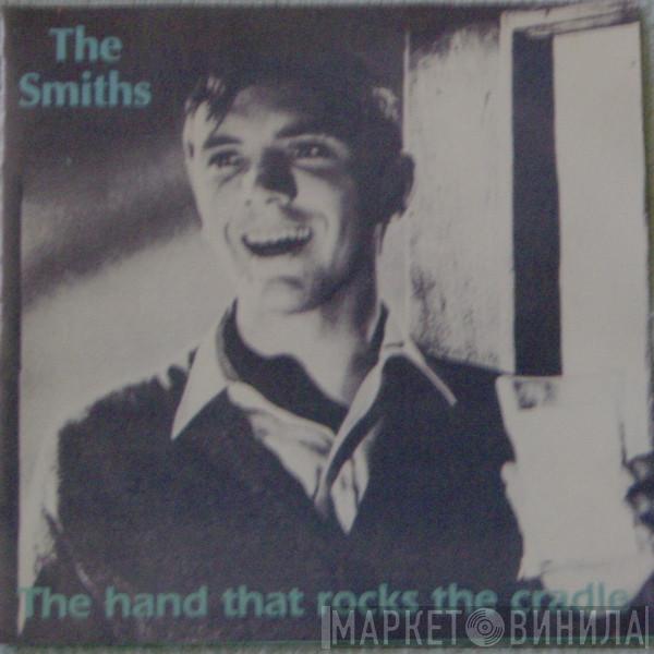  The Smiths  - The Hand That Rocks The Cradle