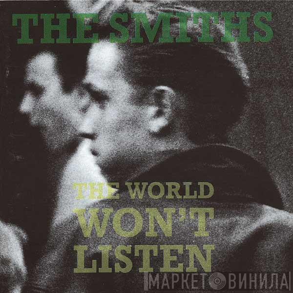  The Smiths  - The World Won't Listen