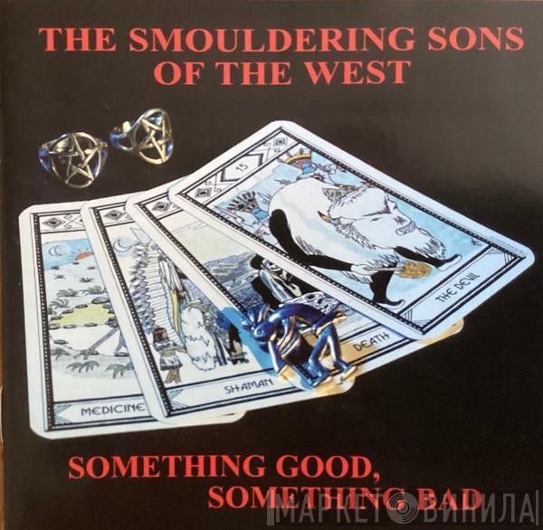 The Smouldering Sons Of The West - Something Good, Something Bad