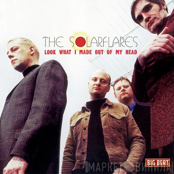  The Solarflares  - Look What I Made Out Of My Head