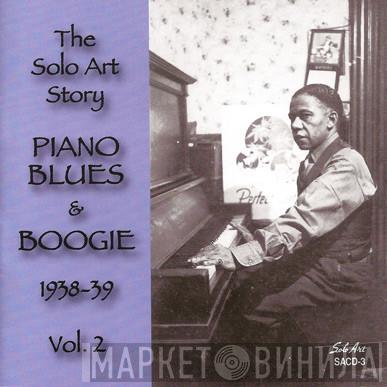 - The Solo Art Story - Piano Blues and Boogie 1938-1939 Vol. 2