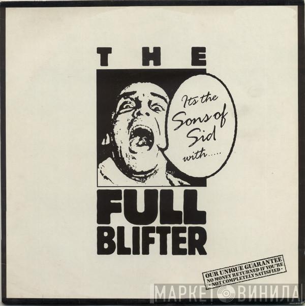 The Sons Of Sid - The Full Blifter