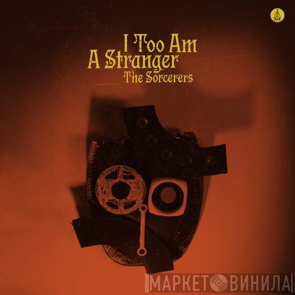 The Sorcerers - I Too Am A Stranger