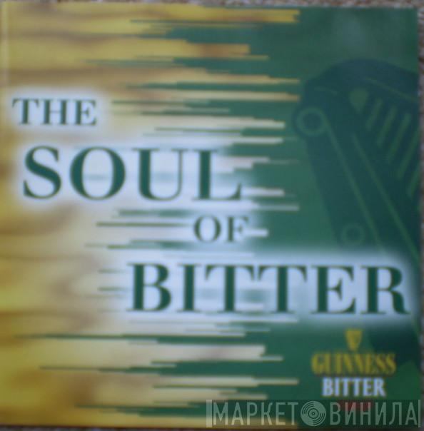  - The Soul Of Bitter (Guinness Bitter)