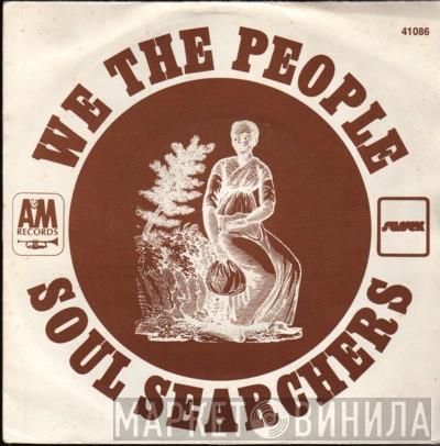  The Soul Searchers  - We The People