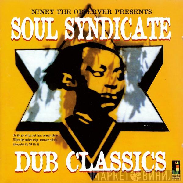  The Soul Syndicate  - Niney The Observer Presents Soul Syndicate Dub Classics