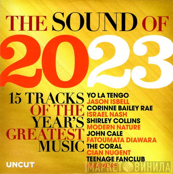 - The Sound Of 2023 (15 Tracks Of The Year's Greatest Music)