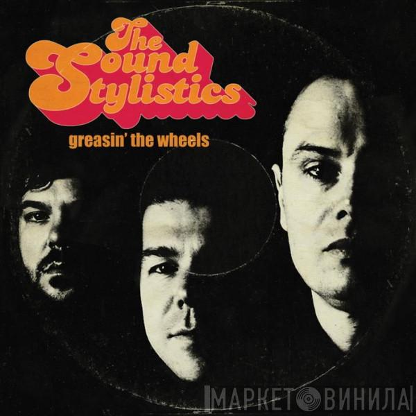  The Sound Stylistics  - Greasin' The Wheels