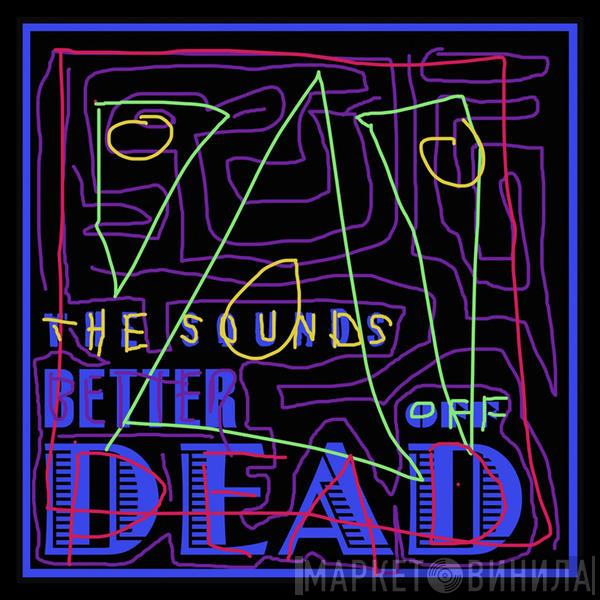  The Sounds  - Better Off Dead