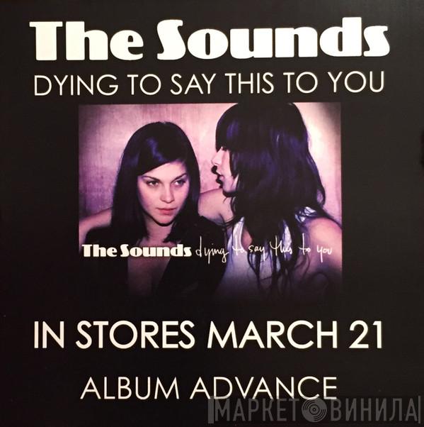  The Sounds  - Dying To Say This To You