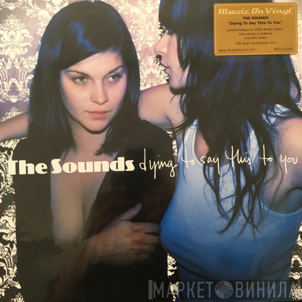  The Sounds  - Dying To Say This To You