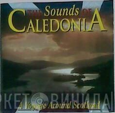  - The Sounds Of Caledonia (A Voyage Around Scotland)