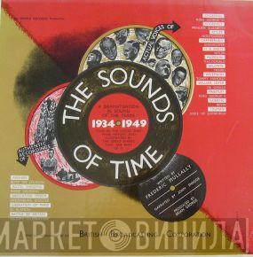  - The Sounds Of Time: A Dramatisation In Sound Of The Years 1934-1949
