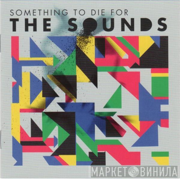  The Sounds  - Something To Die For