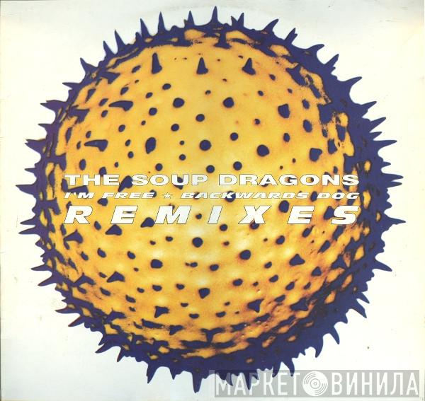  The Soup Dragons  - I'm Free /  Backwards Dog (Remixes)
