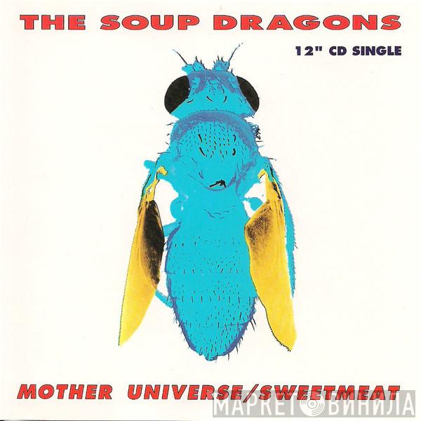  The Soup Dragons  - Mother Universe / Sweetmeat