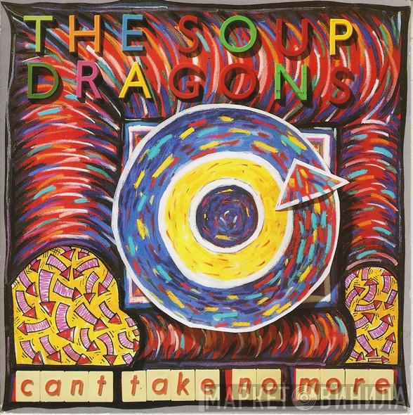 The Soup Dragons - Can't Take No More