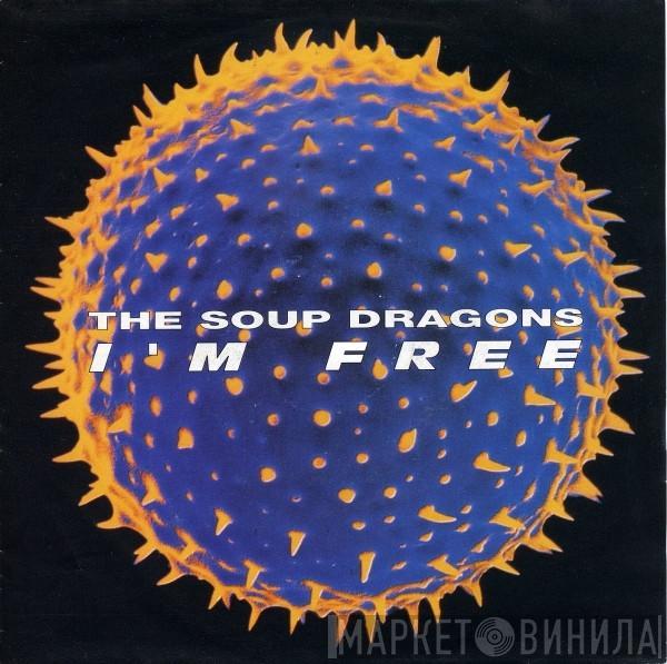  The Soup Dragons  - I'm Free
