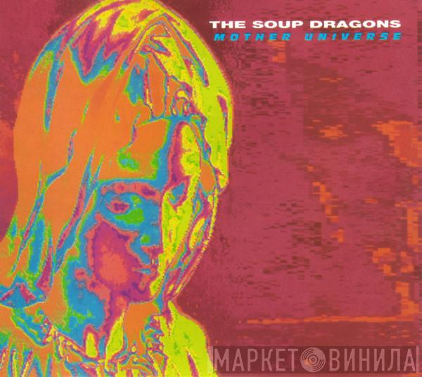  The Soup Dragons  - Mother Universe