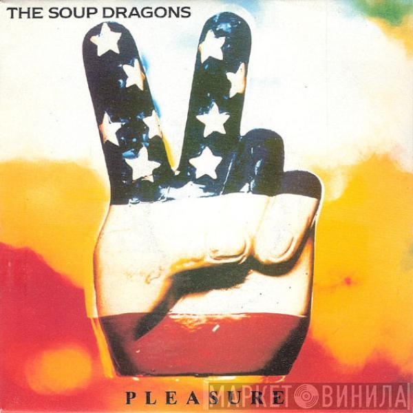  The Soup Dragons  - Pleasure