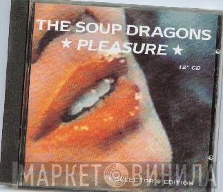  The Soup Dragons  - Pleasure