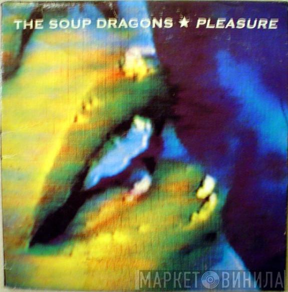  The Soup Dragons  - Pleasure