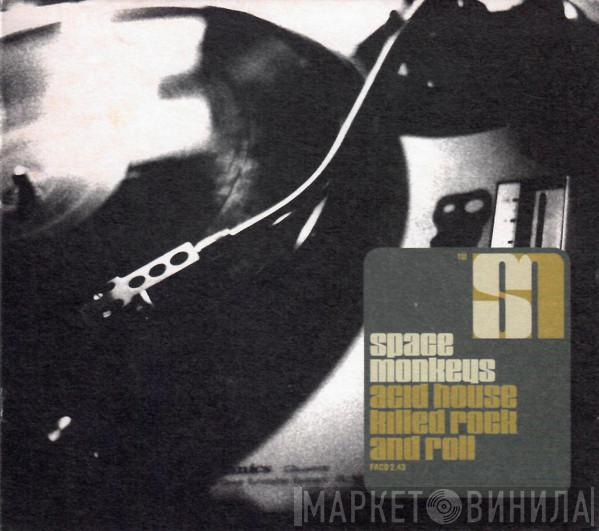  The Space Monkeys  - Acid House Killed Rock And Roll