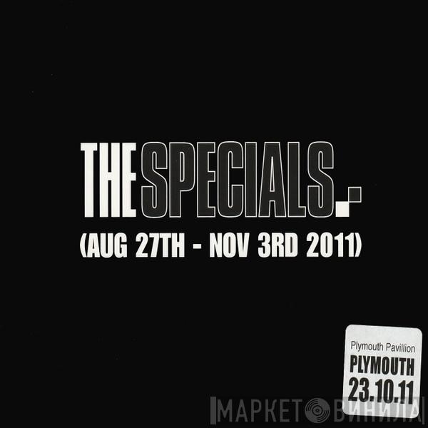  The Specials  - (Aug 27th - Nov 3rd 2011) Plymouth Pavillion, Plymouth 23.10.11