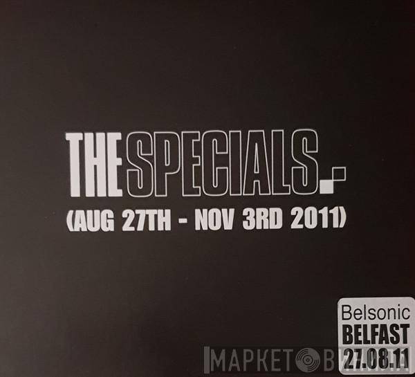  The Specials  - Aug 27th - Nov 3rd 2011 Belsonic Belfast 27.08.11