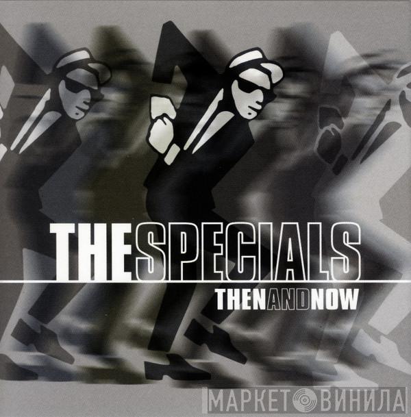  The Specials  - Then And Now