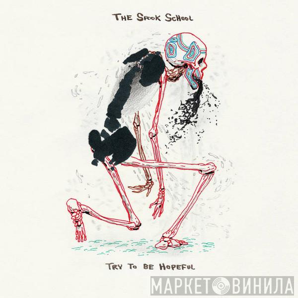  The Spook School  - Try To Be Hopeful