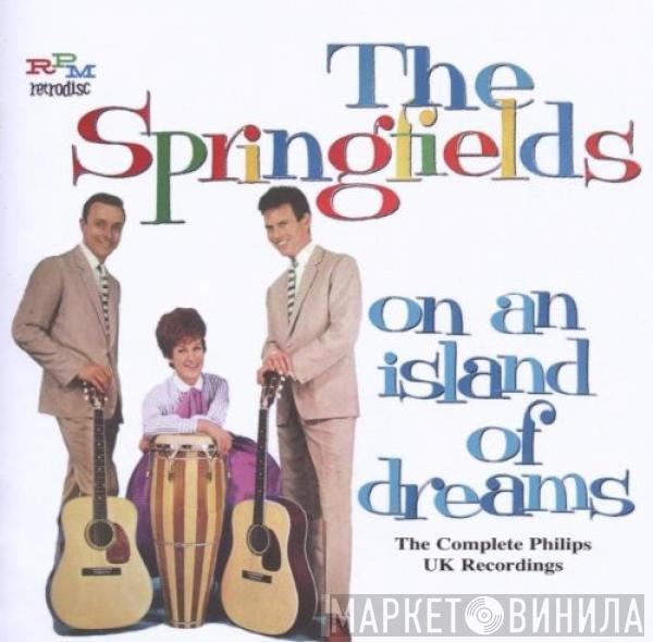 The Springfields - On An Island Of Dreams: The Complete Philips UK Recordings