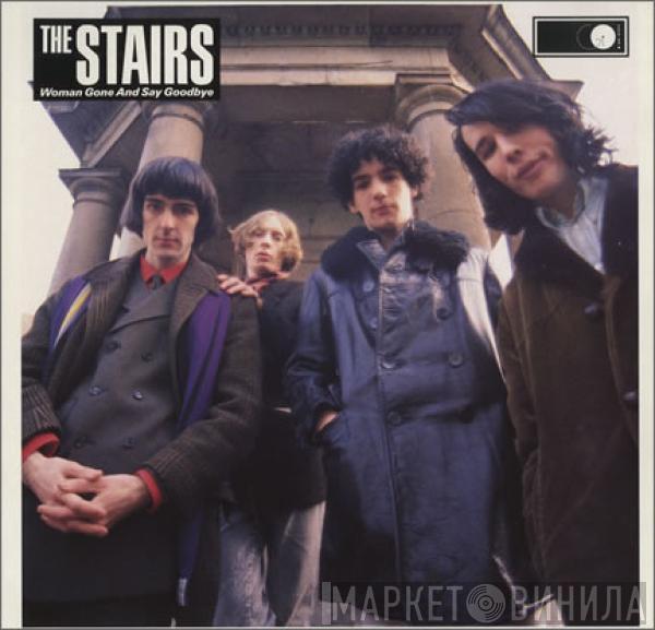 The Stairs - Woman Gone And Say Goodbye