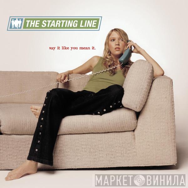 The Starting Line - Say It Like You Mean It
