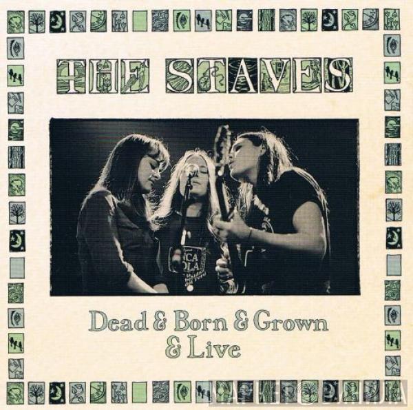 The Staves  - Dead & Born & Grown & Live