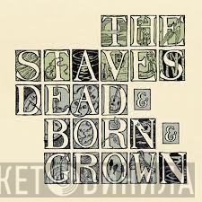  The Staves   - Dead & Born & Grown