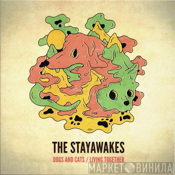 The Stayawakes - Dogs And Cats / Living Together