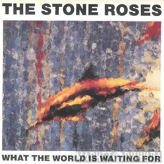  The Stone Roses  - What The World Is Waiting For