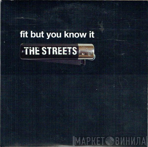 The Streets - Fit But You Know It