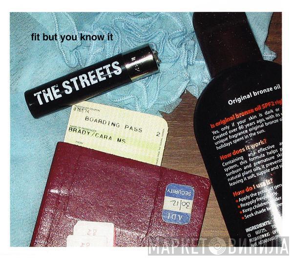 The Streets - Fit But You Know It