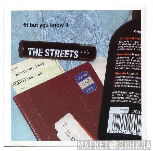  The Streets  - Fit But You Know It