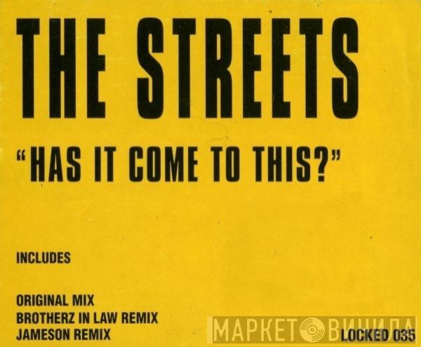  The Streets  - Has It Come To This?