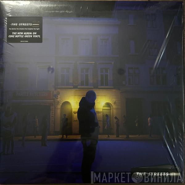 The Streets - The Darker The Shadow The Brighter The Light