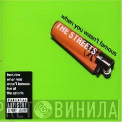  The Streets  - When You Wasn't Famous