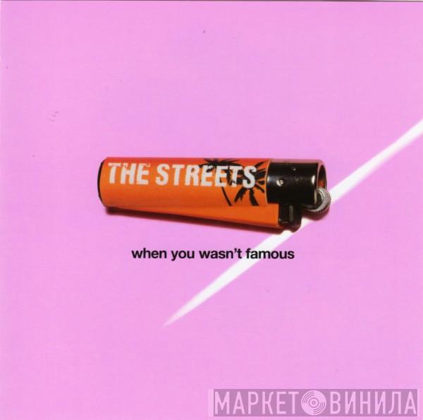 The Streets - When You Wasn't Famous