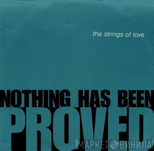 The Strings Of Love - Nothing Has Been Proved