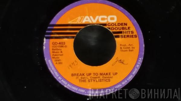 The Stylistics  - Break Up To Make Up / You'll Never Get To Heaven (If You Break My Heart)